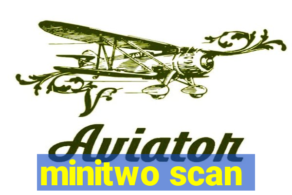 minitwo scan